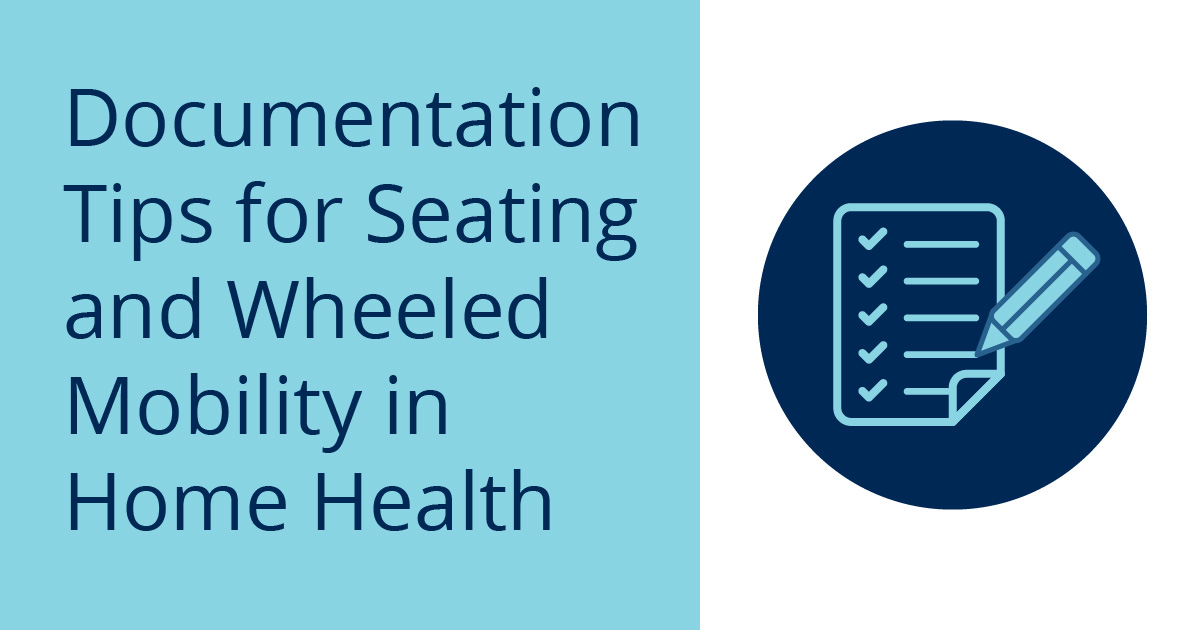 Documentation Tips For Seating And Wheeled Mobility In Home Health 5423